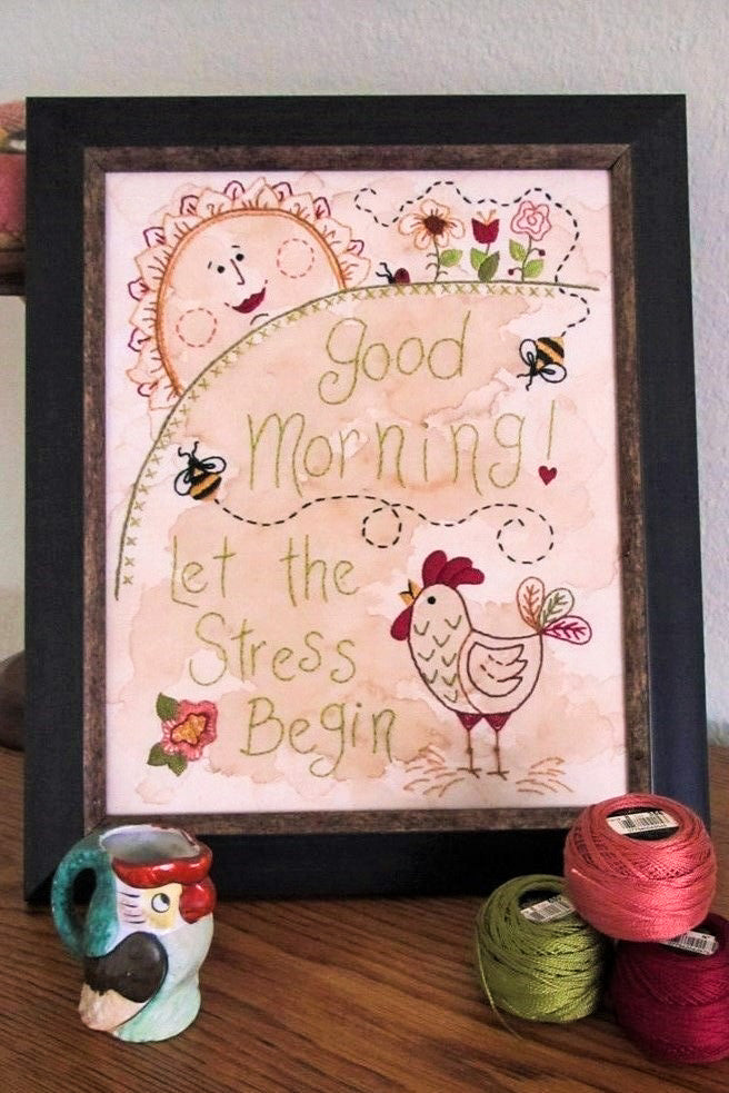 Good Morning! Let the Stress Begin - Hand Embroidery Pattern - Shipped