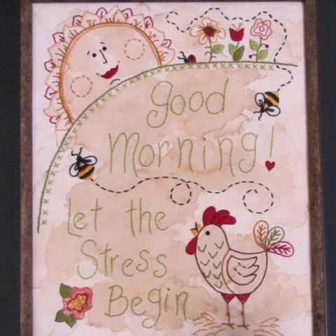 Good Morning! Let the Stress Begin - Hand Embroidery Pattern - Shipped