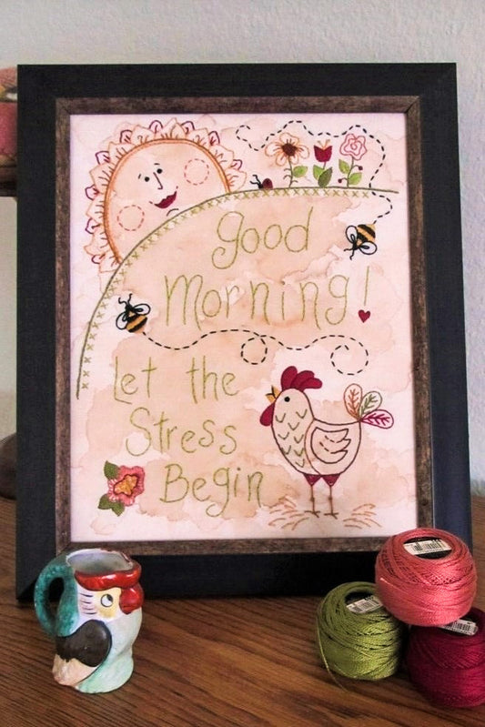 Good Morning! Let the Stress Begin - Hand Embroidery Pattern - Shipped